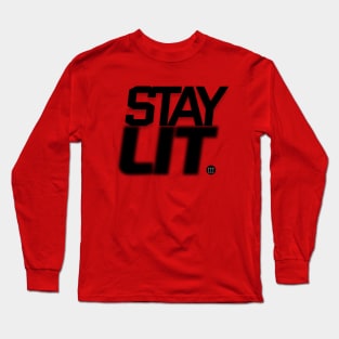 Stay LIT. Long Sleeve T-Shirt